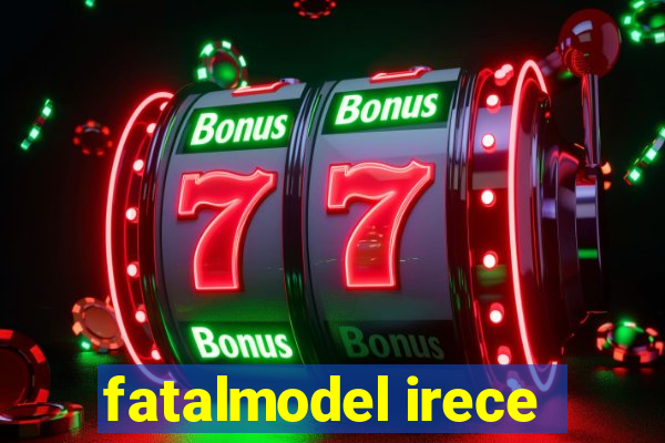 fatalmodel irece